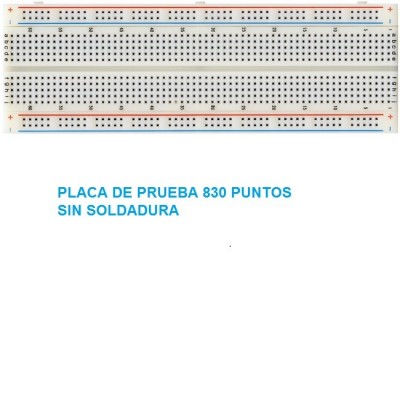 PLACA PRUEBAS SIN SOLDADURA 830 PUNTOS